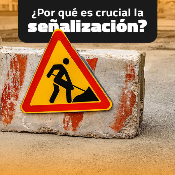 ¿Por qué es crucial la señalización en obras de construcción?