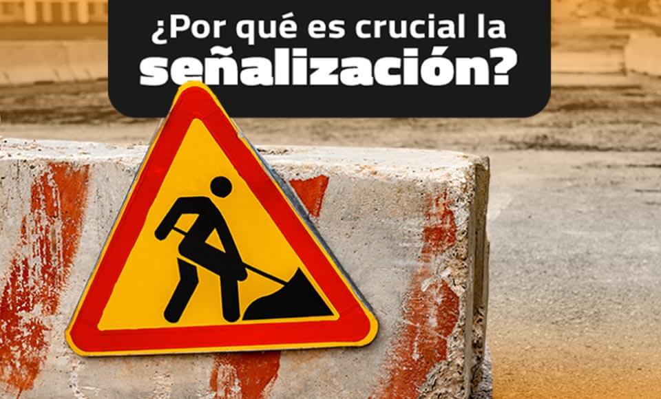 ¿Por qué es crucial la señalización en obras de construcción?